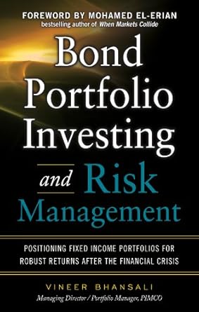bond portfolio investing and risk management positioning fixed income portfolios for robust returns after the