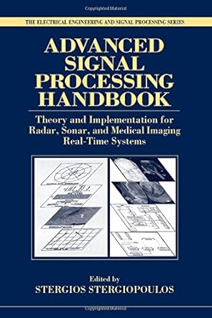advanced signal processing handbook theory and implementation for radar sonar and medical imaging real time