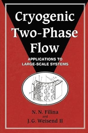 cryogenic two phase flow applications to large scale systems by n n filina 1st edition  b01feluzcm