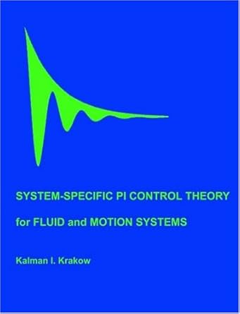 system specific pi control theory for fluid and motion systems 1st edition kalman i krakow 1581124872,