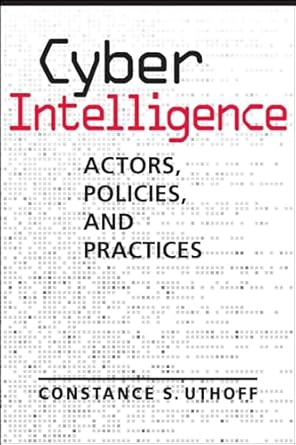 cyber intelligence actors policies practices 1st edition constance s uthoff 1626379661, 978-1626379664