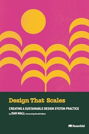 design that scales creating a sustainable design system practice 1st edition dan mall ,meredith black