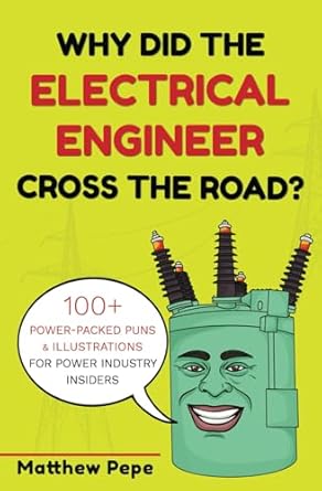 why did the electrical engineer cross the road 100+ power packed puns and illustrations for power industry
