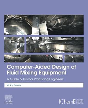 computer aided design of fluid mixing equipment a guide and tool for practicing engineers 1st edition w roy