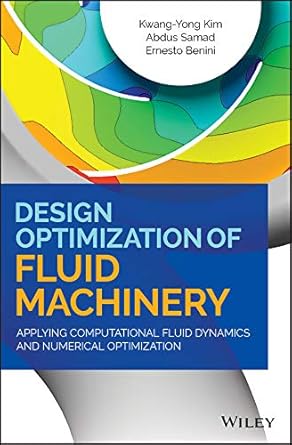 design optimization of fluid machinery applying computational fluid dynamics and numerical optimization 1st