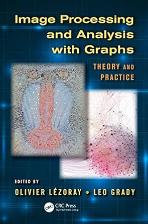 image processing and analysis with graphs theory and practice 1st edition olivier lezoray ,leo grady