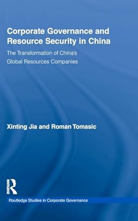 corporate governance and resource security in china the transformation of chinas global resources companies