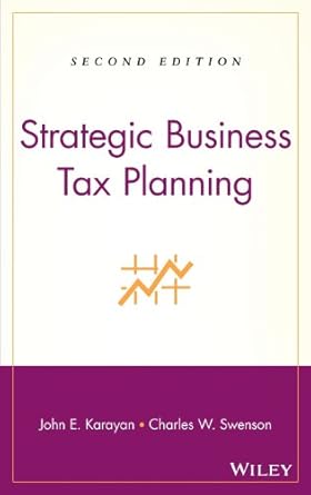 strategic business tax planning 1st edition john e karayan ,charles w swenson b000vi71qc, 978-0470441176