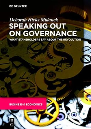 speaking out on governance what stakeholders say about the revolution 1st edition deborah hicks midanek
