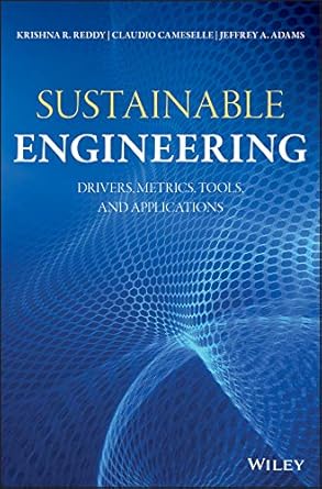 sustainable engineering drivers metrics tools and applications 1st edition krishna r reddy ,claudio cameselle