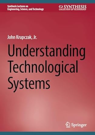 understanding technological systems 1st edition john krupczak, jr b0cjdg468y, 978-3031454417