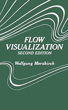 flow visualization 1st edition wolgang merzkirch 9781299535978, 978-0080506586