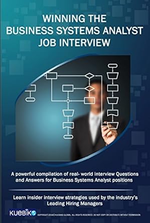 winning the business systems analyst job interview a powerful compilation of real world interview questions