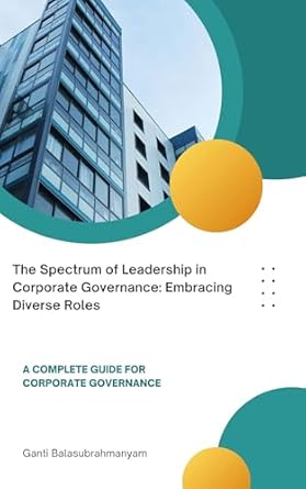 the spectrum of leadership in corporate governance embracing diverse roles a complete guide for corporate