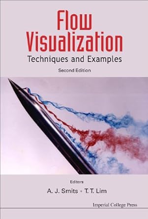 flow visualization techniques and examples 1st edition a j smit ,t t lim ,alexander j smits ,t t lim