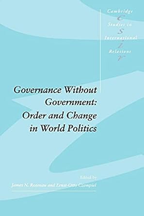 governance without government order and change in world politics 1st edition james n rosenau ,ernst otto