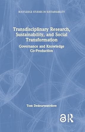 transdisciplinary research sustainability and social transformation 1st edition tom dedeurwaerdere