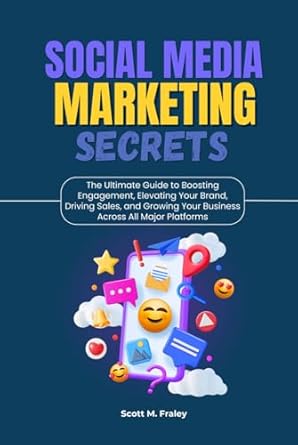 social media marketing secrets the ultimate guide to boosting engagement elevating your brand driving sales