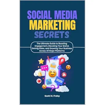 social media marketing secrets the ultimate guide to boosting engagement elevating your brand driving sales