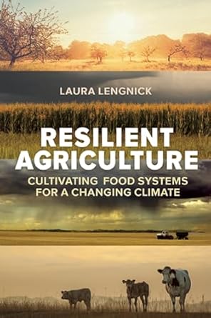 resilient agriculture cultivating food systems for a changing climate 1st edition laura lengnick 0865717745,
