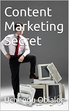 content marketing secret 1st edition uchendu obialor b0bgmfcfqg