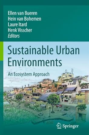 sustainable urban environments an ecosystem approach 1st edition ellen m van bueren ,hein van bohemen ,laure
