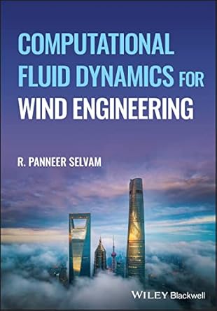 computational fluid dynamics for wind engineering 1st edition r panneer selvam 111984505x, 978-1119845058
