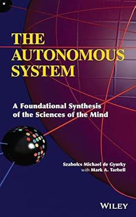 the autonomous system a foundational synthesis of the sciences of the mind 1st edition szabolcs michael de
