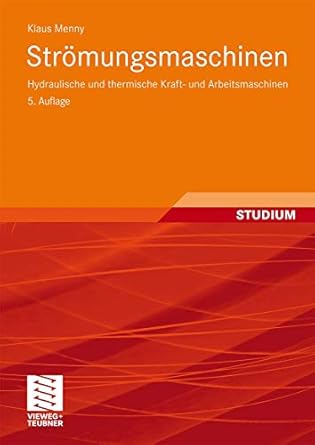 stromungsmaschinen hydraulische und thermische kraft und arbeitsmaschinen 1st edition klaus menny 3519463172,