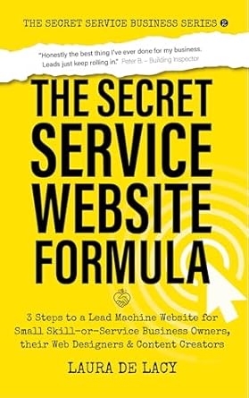 the secret service website formula 3 steps to a lead machine website for small skill or service business