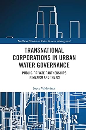 transnational corporations in urban water governance public private partnerships in mexico and the us 1st