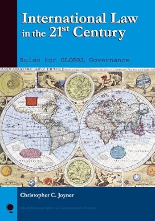 international law in the 21st century rules for global governance 1st edition christopher c joyner