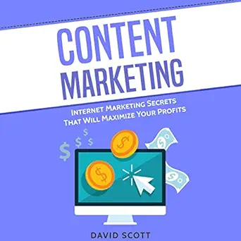 content marketing internet marketing secrets that will maximize your profits 1st edition david scott ,dean