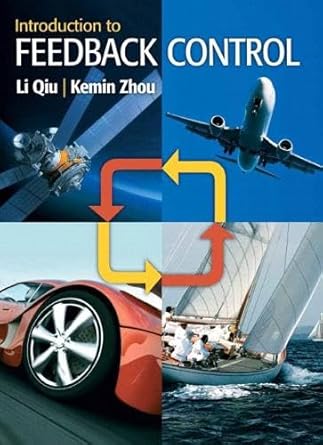 introduction to feedback control 1st edition li qiu ,kemin zhou 0132353962, 978-0132353960