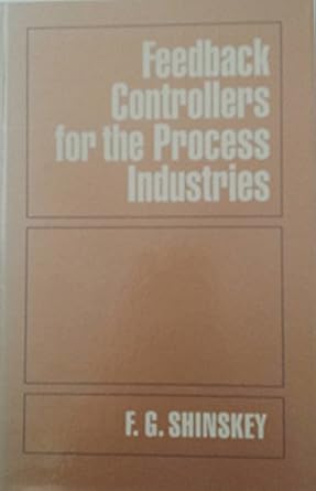 feedback controllers for the process industries 1st edition f gregg shinskey 0070569053, 978-0070569058