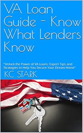 va loan guide know what lenders know unlock the power of va loans expert tips and strategies to help you