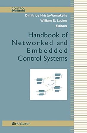 handbook of networked and embedded control systems 1st edition r alur ,dimitrios hristu varsakelis ,k e arzen