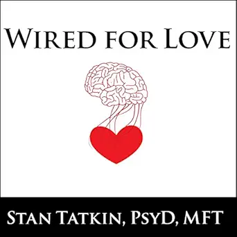 wired for love how understanding your partners brain and attachment style can help you defuse conflict and