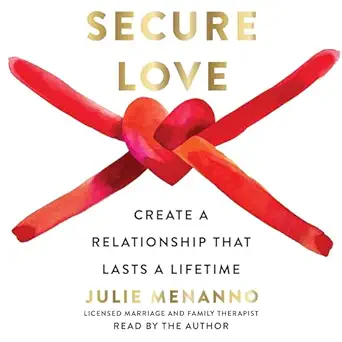 secure love create a relationship that lasts a lifetime 1st edition julie menanno ,simon schuster audio