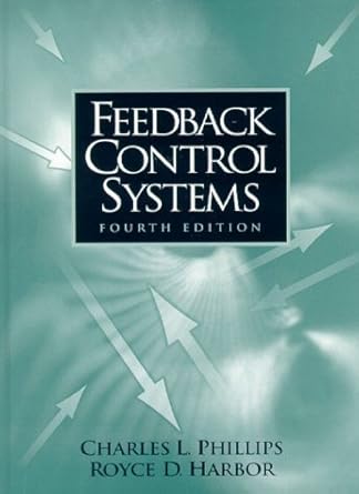 feedback control systems by phillips charles l harbor royce d paperback 1st edition charles l phillips