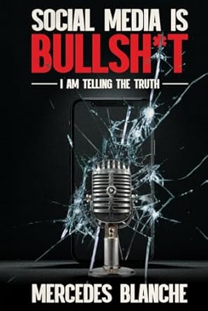 social media is bulls it mercedes blanche reveals the secret 1st edition mercedes blanche b0dr9grn7m,