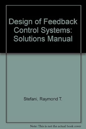 design of feedback control systems solutions manual by raymond t stefani 1st edition raymond t stefani