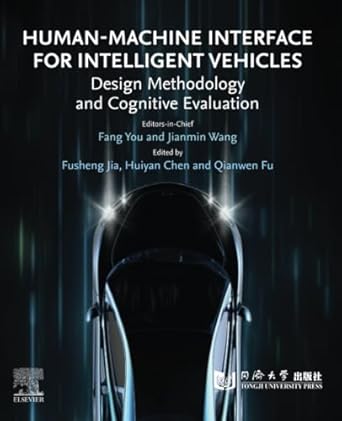 human machine interface for intelligent vehicles design methodology and cognitive evaluation 1st edition fang
