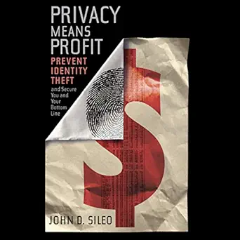 privacy means profit prevent identity theft and secure you and your bottom line 1st edition john sileo ,brian