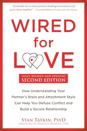 wired for love how understanding your partners brain and attachment style can help you defuse conflict and