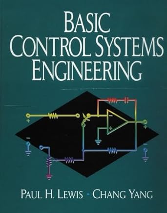 basic control systems engineering 1st edition paul h lewis ,chang yang 0135974364, 978-0135974360