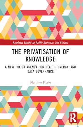 the privatisation of knowledge 1st edition massimo florio 1032464062, 978-1032464060