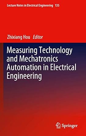 measuring technology and mechatronics automation in electrical engineering 2012th edition zhixiang hou