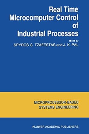 real time microcomputer control of industrial processes 1st edition s g tzafestas ,j k pal 0792307798,