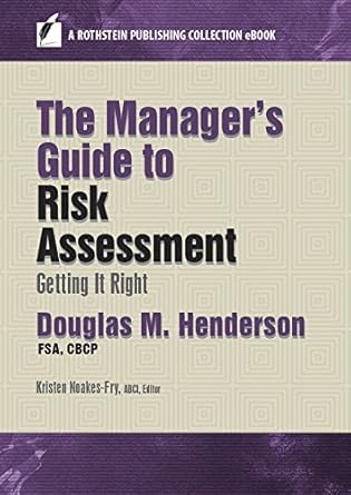 the managers guide to risk assessment getting it right 1st edition douglas m henderson ,kristen noakes fry